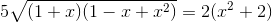 5\sqrt{(1+x)(1-x+x^{2})}=2(x^{2}+2)