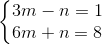 \left\{\begin{matrix} 3m-n=1\\ 6m+n=8 \end{matrix}\right.