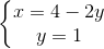 \left\{\begin{matrix} x=4-2y\\ y=1 \end{matrix}\right.