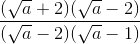 \frac{(\sqrt{a}+2)(\sqrt{a}-2)}{(\sqrt{a}-2)(\sqrt{a}-1)}