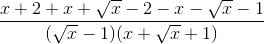 \frac{x+2+x+\sqrt{x}-2-x-\sqrt{x}-1}{(\sqrt{x}-1)(x+\sqrt{x}+1)}