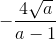 -\frac{4\sqrt{a}}{a-1}