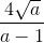 \frac{4\sqrt{a}}{a-1}