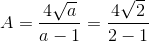 A=\frac{4\sqrt{a}}{a-1}=\frac{4\sqrt{2}}{2-1}