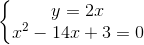 \left\{\begin{matrix} y=2x\\ x^{2}-14x+3=0 \end{matrix}\right.