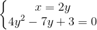 \left\{\begin{matrix} x=2y\\ 4y^{2}-7y+3=0 \end{matrix}\right.