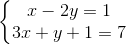 \left\{\begin{matrix} x-2y=1\\ 3x+y+1=7 \end{matrix}\right.