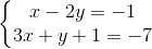 \left\{\begin{matrix} x-2y=-1\\ 3x+y+1=-7 \end{matrix}\right.