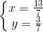 \left\{\begin{matrix} x=\frac{13}{7}\\ y=\frac{3}{7} \end{matrix}\right.