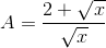 A=\frac{2+\sqrt{x}}{\sqrt{x}}