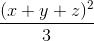 \frac{(x+y+z)^{2}}{3}