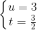 \left\{\begin{matrix} u=3\\ t=\frac{3}{2} \end{matrix}\right.