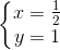 \left\{\begin{matrix} x=\frac{1}{2}\\ y=1 \end{matrix}\right.