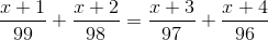 \frac{x+1}{99}+\frac{x+2}{98}=\frac{x+3}{97}+\frac{x+4}{96}