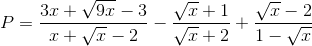 P=\frac{3x+\sqrt{9x}-3}{x+\sqrt{x}-2}-\frac{\sqrt{x}+1}{\sqrt{x}+2}+\frac{\sqrt{x}-2}{1-\sqrt{x}}