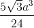 \frac{5\sqrt{3}a^{3}}{24}