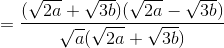 =\frac{(\sqrt{2a}+\sqrt{3b})(\sqrt{2a}-\sqrt{3b})}{\sqrt{a}(\sqrt{2a}+\sqrt{3b})}