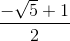 \frac{-\sqrt{5}+1}{2}