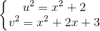 \left\{\begin{matrix} u^{2} = x^2 + 2 & \\ v^{2} = x^2 + 2x + 3 & \end{matrix}\right.