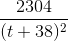 \frac{2304}{(t+38)^{2}}