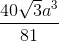 \frac{40\sqrt{3}a^3}{81}