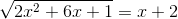 \sqrt{2x^{2}+6x+1}=x+2