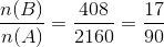 \frac{n(B)}{n(A)}=\frac{408}{2160}=\frac{17}{90}