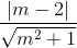 \frac{\left | m-2 \right |}{\sqrt{m^{2}+1}}