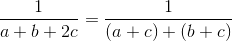 \frac{1}{a+b+2c}=\frac{1}{(a+c)+(b+c)}