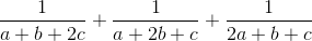 \frac{1}{a+b+2c}+\frac{1}{a+2b+c}+\frac{1}{2a+b+c}