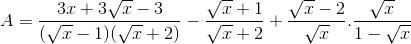 A=\frac{3x+3\sqrt{x}-3}{(\sqrt{x}-1)(\sqrt{x}+2)}-\frac{\sqrt{x}+1}{\sqrt{x}+2}+\frac{\sqrt{x}-2}{\sqrt{x}}.\frac{\sqrt{x}}{1-\sqrt{x}}