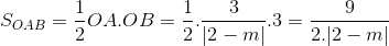 S_{OAB}=\frac{1}{2}OA.OB=\frac{1}{2}.\frac{3}{|2-m|}.3=\frac{9}{2.|2-m|}