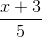 \frac{x+3}{5}