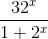 \frac{32^{x}}{1+2^{x}}