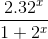 \frac{2.32^{x}}{1+2^{x}}