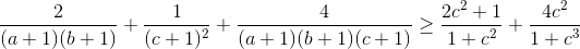 \frac{2}{(a+1)(b+1)}+\frac{1}{(c+1)^{2}}+\frac{4}{(a+1)(b+1)(c+1)}\geq \frac{2c^{2}+1}{1+c^{2}}+\frac{4c^{2}}{1+c^{3}}