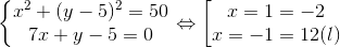 \left\{\begin{matrix} x^{2}+(y-5)^{2}=50\\ 7x+y-5=0 \end{matrix}\right.\Leftrightarrow \begin{bmatrix} x=1 \rightarrow y=-2\\ x=-1\rightarrow y=12(l) \end{matrix}