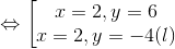 \Leftrightarrow \begin{bmatrix} x=2, y=6\\ x=2,y=-4(l) \end{matrix}