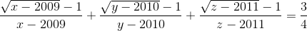 \frac{\sqrt{x-2009}-1}{x-2009}+\frac{\sqrt{y-2010}-1}{y-2010}+\frac{\sqrt{z-2011}-1}{z-2011}=\frac{3}{4}