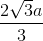 \frac{2\sqrt{3}a}{3}