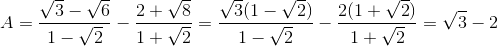 A=\frac{\sqrt{3}-\sqrt{6}}{1-\sqrt{2}}-\frac{2+\sqrt{8}}{1+\sqrt{2}}=\frac{\sqrt{3}(1-\sqrt{2})}{1-\sqrt{2}}-\frac{2(1+\sqrt{2})}{1+\sqrt{2}}=\sqrt{3}-2