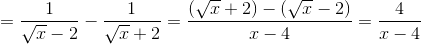 =\frac{1}{\sqrt{x}-2}-\frac{1}{\sqrt{x}+2}=\frac{(\sqrt{x}+2)-(\sqrt{x}-2)}{x-4}=\frac{4}{x-4}