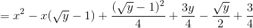 =x^{2}-x(\sqrt{y}-1)+\frac{(\sqrt{y}-1)^{2}}{4}+\frac{3y}{4}-\frac{\sqrt{y}}{2}+\frac{3}{4}