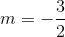 m=-\frac{3}{2}