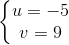 \left\{\begin{matrix} u=-5\\ v=9 \end{matrix}\right.