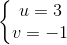 \left\{\begin{matrix} u=3\\ v=-1 \end{matrix}\right.