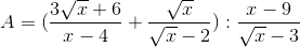 A=(\frac{3\sqrt{x}+6}{x-4}+\frac{\sqrt{x}}{\sqrt{x}-2}):\frac{x-9}{\sqrt{x}-3}