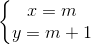 \left\{\begin{matrix} x=m\\ y=m+1 \end{matrix}\right.