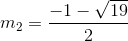 m_{2}=\frac{-1-\sqrt{19}}{2}