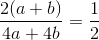 \frac{2(a+b)}{4a+4b}=\frac{1}{2}